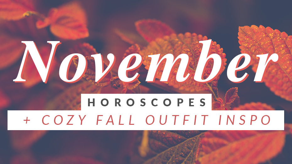 November Horoscopes + Fall Cozy Outfit Inspo!