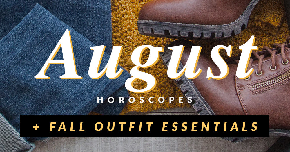 August Horoscopes + Fall Outfit Essentials!