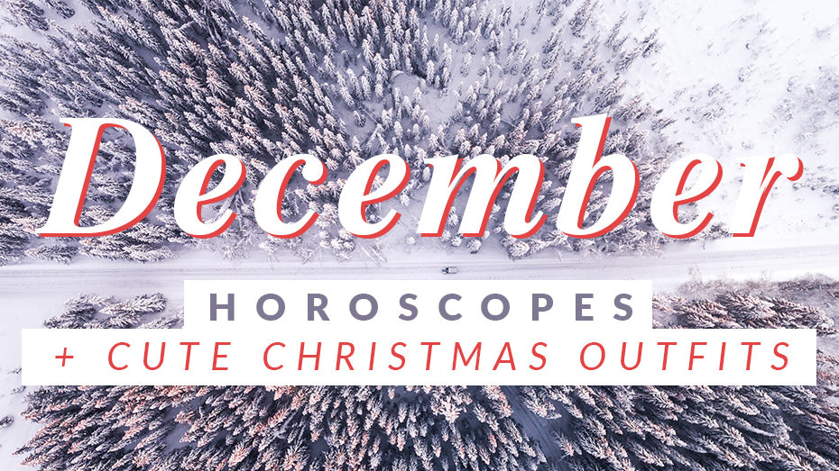 December Horoscopes + Cute Christmas Outfits!