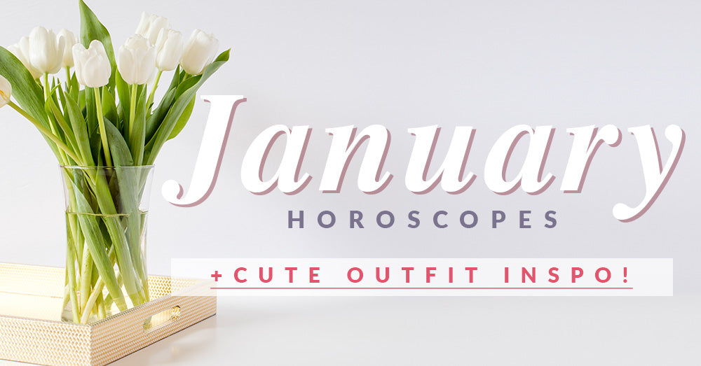 January Horoscopes + Cute Outfit Inspo