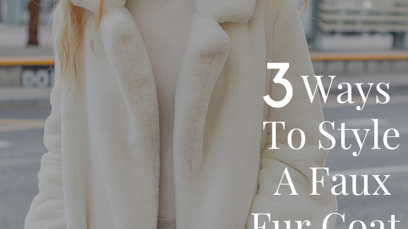 3 Ways To Style A Faux Fur Coat | Priceless