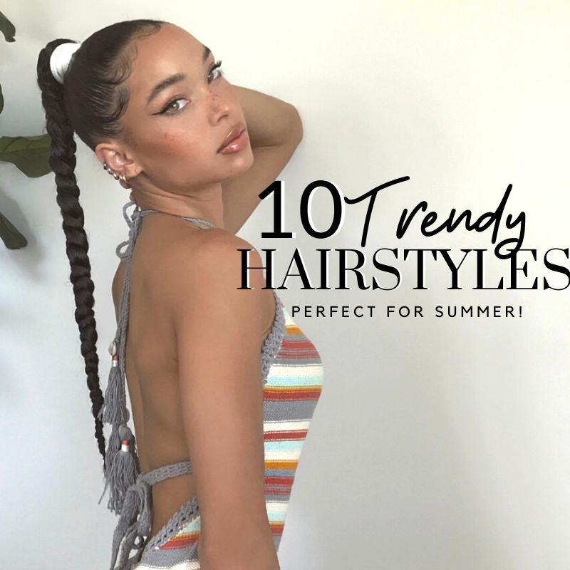Trendy Hairstyles for Summer