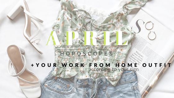 Your WFH Outfit Based On Your April Horoscope | Priceless