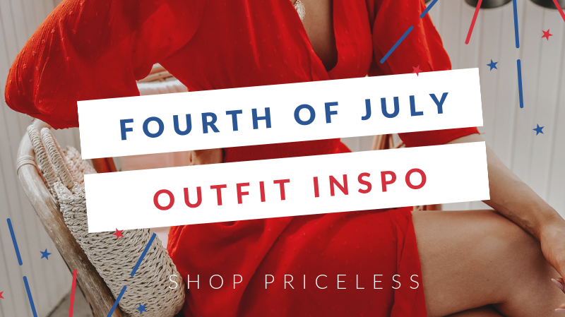 Fourth of July Outfits to Get ASAP! | Outfit Inspo | Priceless